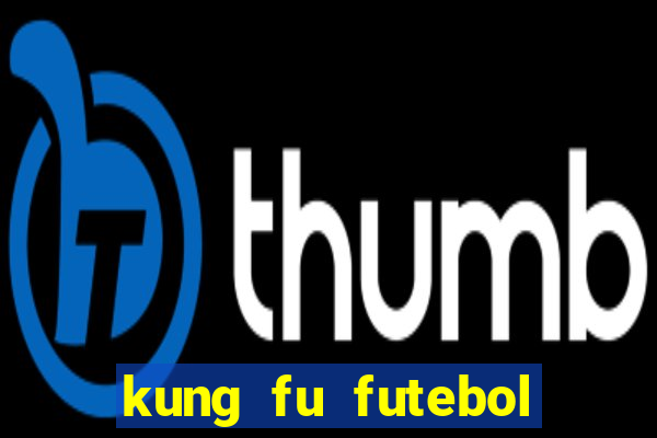kung fu futebol clube dublado torrent